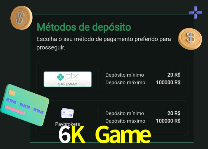 O cassino 6K Game oferece uma grande variedade de métodos de pagamento