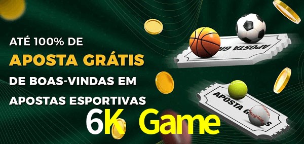 6K Game Ate 100% de Aposta Gratis