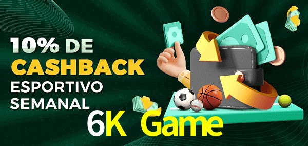10% de bônus de cashback na 6K Game
